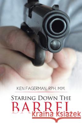 Staring Down the Barrel Ken Fagerma 9781481771740 Authorhouse - książka