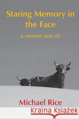 Staring Memory in the Face: a memoir (of sort) Michael Rice 9780620936743 Digital on Demand - książka