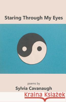 Staring Through My Eyes Sylvia Cavanaugh 9781944899790 Finishing Line Press - książka