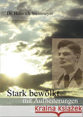 Stark bewölkt mit Aufheiterungen: Eine Biografie Steinmeyer, Heinrich 9783839113165 Books on Demand - książka