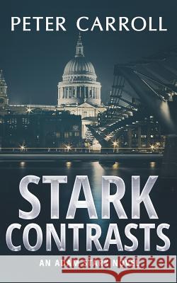Stark Contrasts: An Adam Stark novel Carroll, Peter 9780992670016 Raven Crest Books - książka