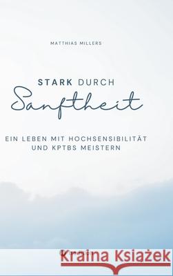 Stark durch Sanftheit Millers, Matthias 9783384688378 tredition - książka
