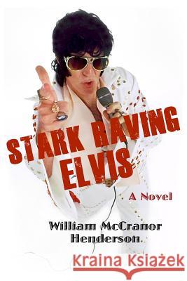 Stark Raving Elvis William McCranor Henderson 9780996098472 Willowdell Books - książka