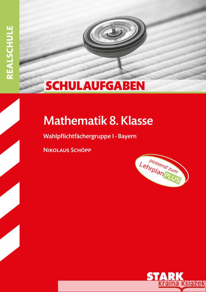 STARK Schulaufgaben Realschule - Mathematik 8. Klasse Gruppe I - Bayern Schöpp, Nikolaus 9783849047689 Stark Verlag - książka