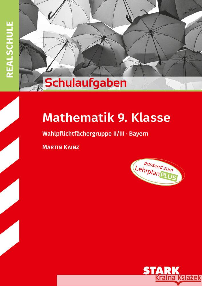 STARK Schulaufgaben Realschule - Mathematik 9. Klasse Gruppe II/III - Bayern Kainz, Martin 9783849056476 Stark Verlag - książka