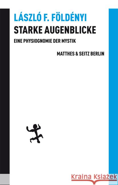 Starke Augenblicke : Physiognomie der Mystik Földenyi, Laszlo F. 9783882215625 Matthes & Seitz Berlin - książka