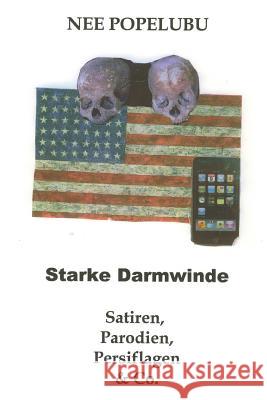 Starke Darmwinde: Satiren, Parodien, Persiflagen & Co. Nee Popelubu 9781497366299 Createspace - książka