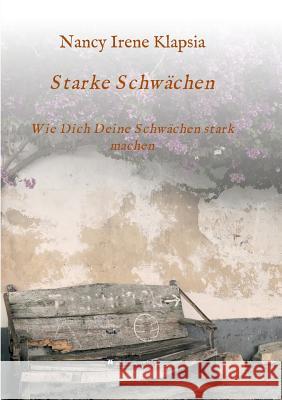 Starke Schwächen Nancy Irene Klapsia 9783732379453 Tredition Gmbh - książka