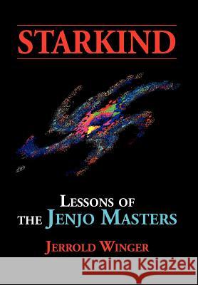 Starkind: Lessons of the Jenjo Masters Winger, Jerrold 9781477102473 Xlibris Corporation - książka