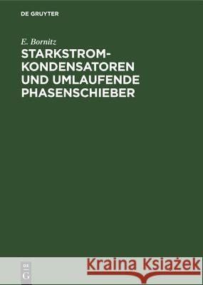 Starkstrom-Kondensatoren Und Umlaufende Phasenschieber E Bornitz 9783486773446 Walter de Gruyter - książka