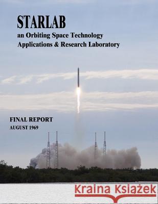 Starlab: An Orbiting Space Technology Applications & Research Laboratory National Aeronautics and Administration 9781505399370 Createspace - książka