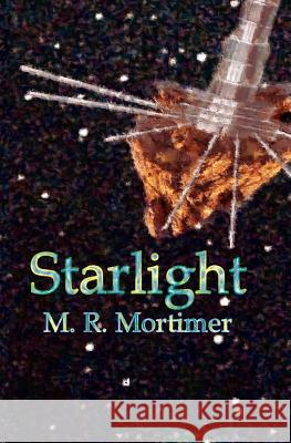 Starlight M. R. Mortimer 9781463561307 Createspace - książka