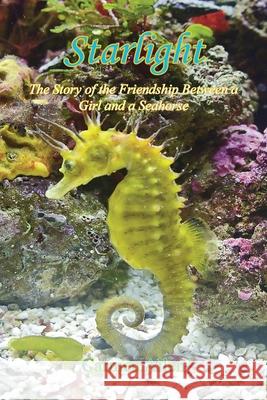 Starlight - The Story of the Friendship Between a Girl and a Seahorse Carmen Allen 9781608627882 E-Booktime, LLC - książka