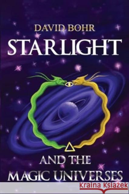 Starlight and the Magic Universes David Bohr 9781837940226 Pegasus Elliot Mackenzie Publishers - książka
