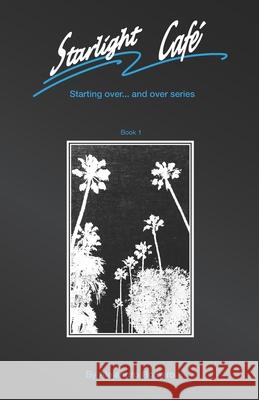 Starlight Café: Starting over...and over - Book 1 Romero, Alejandro 9798743275885 Independently published - książka