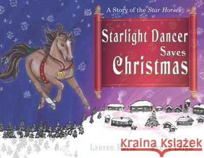 Starlight Dancer Saves Christmas: A Story of the Star Horses Lauren Marie Jenna Leigh 9781949290929 Bedazzled Ink Publishing Company - książka