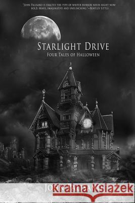 Starlight Drive - Four Tales for Halloween John Palisano 9781530142675 Createspace Independent Publishing Platform - książka