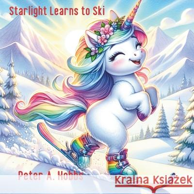 Starlight Learns to Ski Peter A. Hobbs 9781763546707 Self Publisher - książka