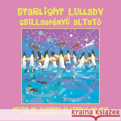 Starlight Lullaby Gabriella Eva Nagy 9781612446462 Halo Publishing International - książka