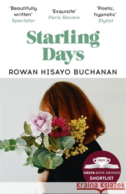 Starling Days: Shortlisted for the 2019 Costa Novel Award Rowan Hisayo Buchanan 9781473638396 Hodder & Stoughton - książka