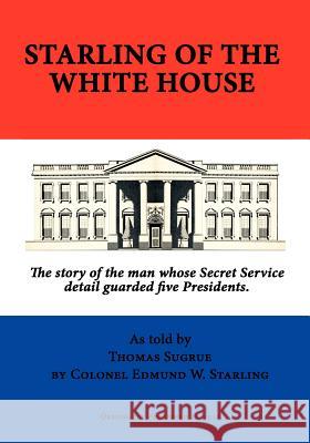 Starling of the White House Edmund W. Starling Thomas Sugrue 9780985172114 Converpage - książka