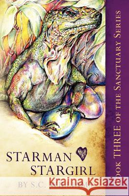 Starman Heart Stargirl: Book Three in the Sanctuary Series S. C. Williams 9781479255955 Createspace - książka