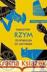 Starożytny Rzym. Od Romulusa do Justyniana Thomas R. Martin 9788367974974 Poznańskie - książka