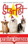 Starpet: How to Make Your Pet a Star Dibra, Bash 9780743491945 Pocket Books