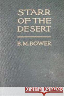 Starr, of the Desert B. M. Bower 9781537204208 Createspace Independent Publishing Platform - książka