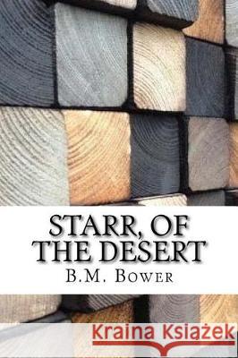 Starr, of the Desert B. M. Bower 9781974598694 Createspace Independent Publishing Platform - książka