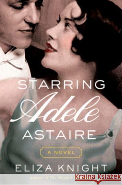 Starring Adele Astaire: A Novel Eliza Knight 9780063209206 HarperCollins Publishers Inc - książka