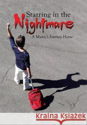 Starring in the Nightmare: A Mystic's Journey Home Daniel Fritz 9781499014969 Xlibris Corporation - książka