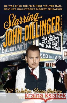 Starring... John Dillinger Bill Walker Brian Anthony 9781735879642 Delarge Books - książka