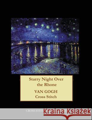 Starry Night Over the Rhone: Van Gogh cross stitch pattern George, Kathleen 9781545362235 Createspace Independent Publishing Platform - książka