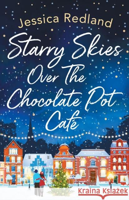 Starry Skies Over The Chocolate Pot Café Redland, Jessica 9781838891381 Boldwood Books Ltd - książka