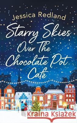 Starry Skies Over The Chocolate Pot Cafe Jessica Redland   9781804262030 Boldwood Books Ltd - książka