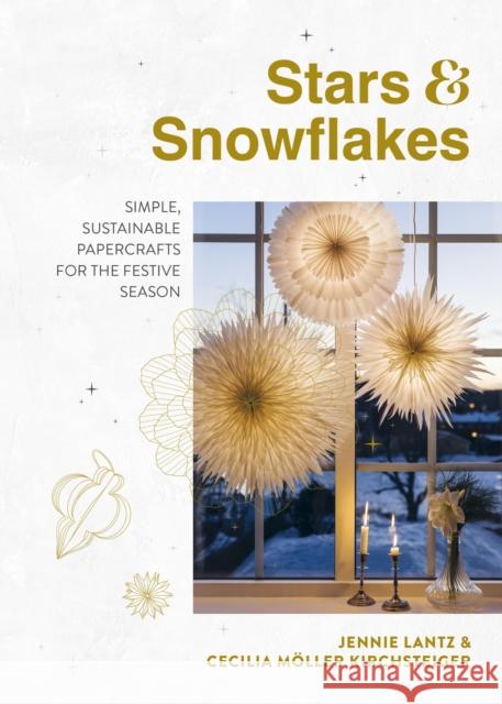 Stars & Snowflakes: Simple, sustainable papercrafts for the festive season Jennie Lantz 9781922616807 Murdoch Books - książka