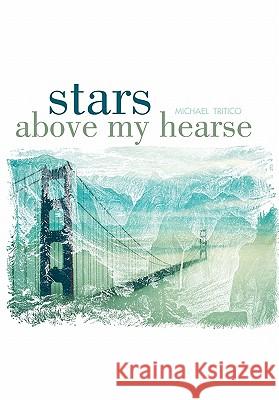 Stars Above My Hearse Michael Tritico 9781462007950 iUniverse.com - książka