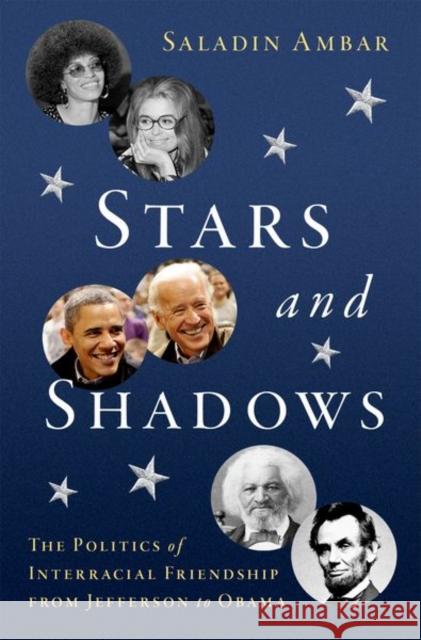 Stars and Shadows: The Politics of Interracial Friendship from Jefferson to Obama Saladin Ambar 9780197621998 Oxford University Press Inc - książka