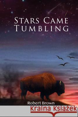 Stars Came Tumbling Robert Brown 9780692222584 Middlerun Press - książka