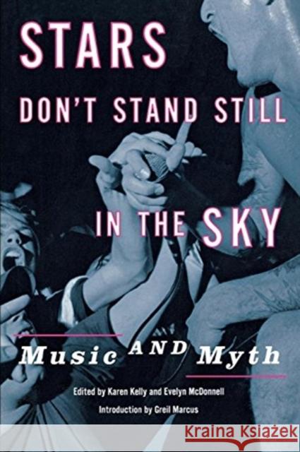 Stars Don't Stand Still in the Sky: Music and Myth Evelyn McDonnell Karen Kelly 9780814747261 New York University Press - książka