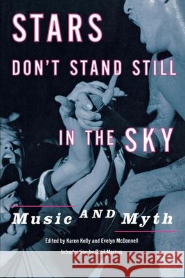 Stars Don't Stand Still in the Sky: Music and Myth Kelly, Karen 9780814747278 New York University Press - książka