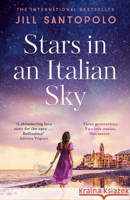Stars in an Italian Sky: A sweeping and romantic multi-generational love story from bestselling author of The Light We Lost Jill Santopolo 9781399718936 Hodder & Stoughton - książka