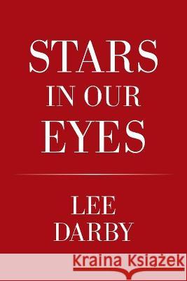Stars in Our Eyes Lee Darby 9781664167834 Xlibris Us - książka