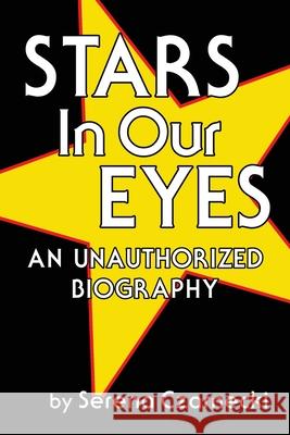 Stars In Our Eyes: An Unauthorized Biography Serena Czarnecki 9781629336749 Bearmanor Bare - książka