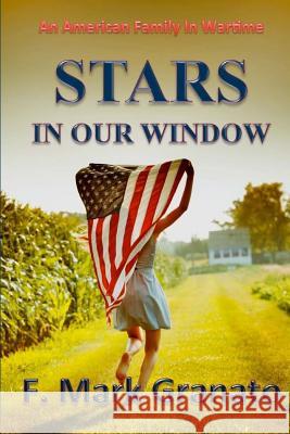 Stars in Our Window F. Mark Granato 9781539065210 Createspace Independent Publishing Platform - książka
