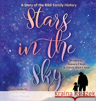 Stars in the Sky A Story of the Rikli Family History Tamara Choat Gloria Choat  9798218105280 Gloria Choat - książka