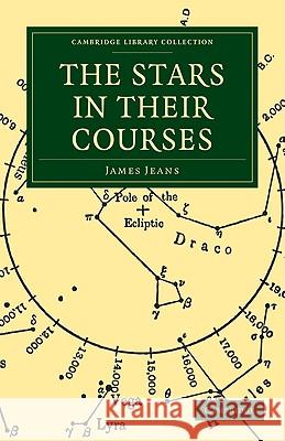 Stars in Their Courses James Jeans 9781108005708 Cambridge University Press - książka