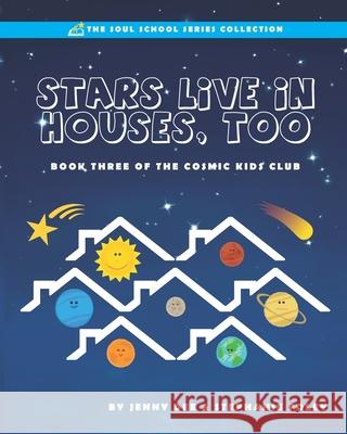 Stars Live in Houses, Too: Book 3 of the Cosmic Kids Club Stephanie Foley Jenny Dee 9781734629538 Jennifer Dee Communications - książka