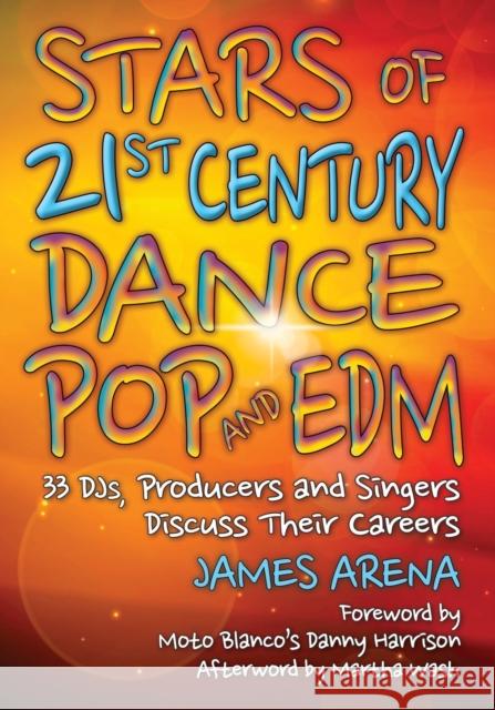 Stars of 21st Century Dance Pop and EDM: 33 DJs, Producers and Singers Discuss Their Careers Arena, James 9781476670225 McFarland & Company - książka